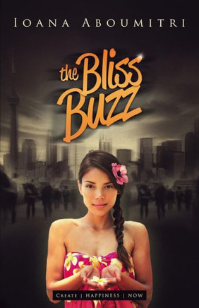The Bliss Buzz: Create Happiness Now