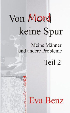 Von Mord keine Spur: Meine M?nner und andere Probleme - Teil 2