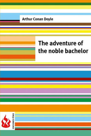The adventure of the noble bachelor: (low cost). limited edition