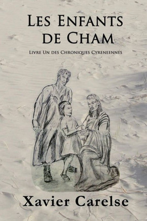 Les Enfants De Cham: Livre Un Des Chroniques Cyreneennes (The Cyrenian Chronicles) (French Edition)