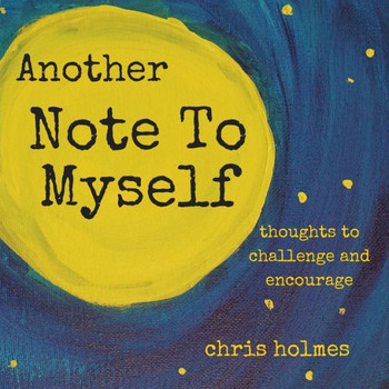Another Note to Myself: Thoughts to Challenge and Encourage