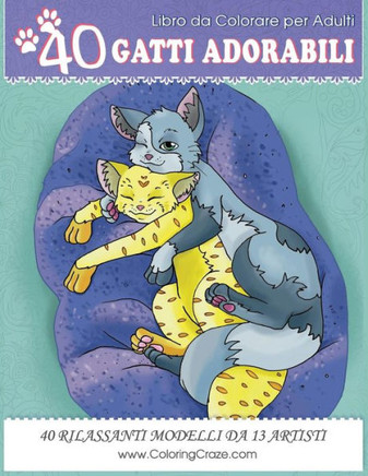 Libro Da Colorare Per Adulti: 40 Gatti Adorabili, Disegni Da Colorare Antistress Per Adulti Da Coloringcraze (Serie Di Libri Con Animali Domestici) (Italian Edition)
