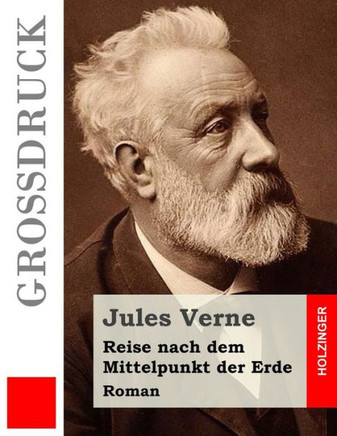 Reise nach dem Mittelpunkt der Erde (Gro?druck): Roman