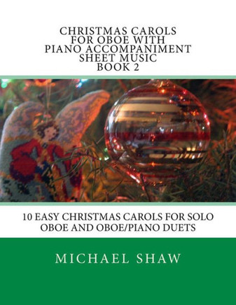 Christmas Carols For Oboe With Piano Accompaniment Sheet Music Book 2: 10 Easy Christmas Carols For Solo Oboe And Oboe/Piano Duets