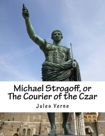 Michael Strogoff, or The Courier of the Czar