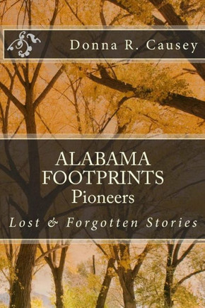 ALABAMA FOOTPRINTS Pioneers: Lost & Forgotten Stories