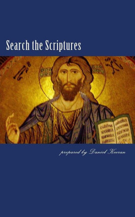 Search the Scriptures: a comparison of the apostles' teaching with the traditions of denominations