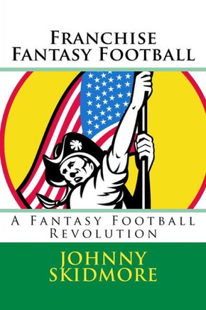 Franchise Fantasy Football: A Fantasy Football Revolution
