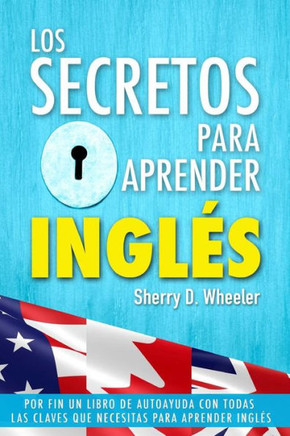 Los secretos para aprender ingles: Por fin un libro de autoayuda con todas las claves que necesitas para aprender ingl?s