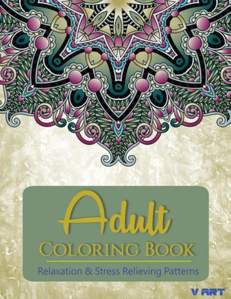 Adult Coloring Book: Adults Coloring Books, Coloring Books for Adults: Relaxation & Stress Relieving Patterns