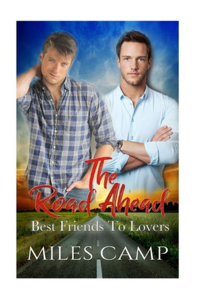 The Road Ahead : Best Friends To Lovers