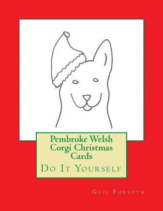 Pembroke Welsh Corgi Christmas Cards: Do It Yourself