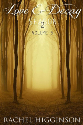 Love and Decay, Volume Five
