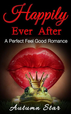 Happily Ever After: A Perfect Feel Good Romance