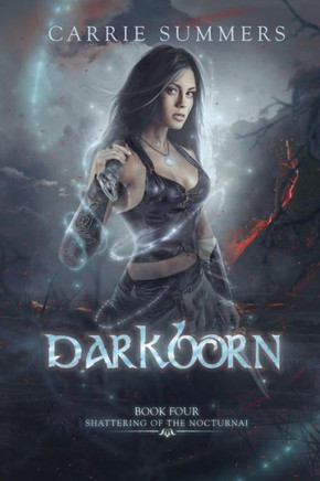 Darkborn (Shattering Of The Nocturnai) (Volume 4)