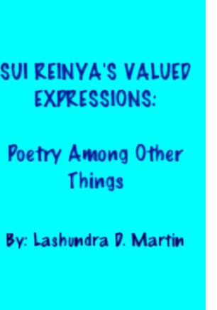 Sui Reinya's Valued Expressions: Poetry Among Other Things