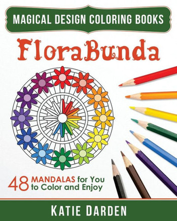 FloraBunda: 48 Mandalas for You to Color & Enjoy