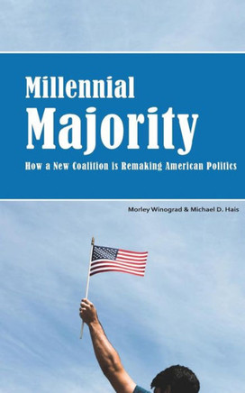 Millennial Majority: How a New Coalition Is Remaking American Politics