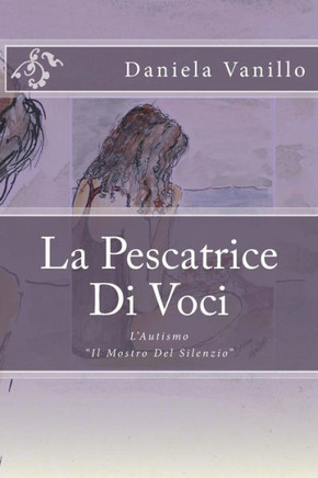 La Pescatrice Di Voci: L'Autismo ""Il Mostro Del Silenzio""