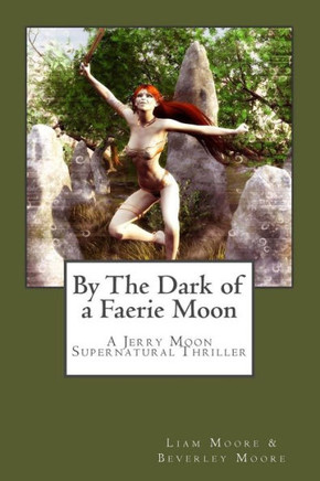 By the Dark of a Faerie Moon: A Jerry Moon Supernatural Thriller
