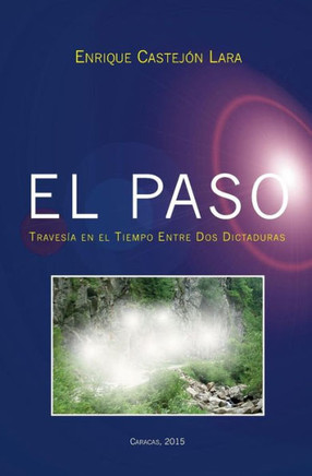 El Paso: Traves?a en el Tiempo Entre Dos Dictaduras