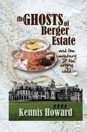 The Ghosts Of Berger Estate: And The Mystery Of The Crying Child