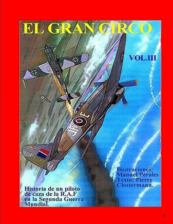 El Gran Circo vol.3: Adaptaci?n ilustrada del best-seller de post-guerra del ""As"" franc?s de la R.A.F Pierre Clostermann