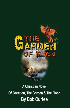 The Garden of Eden: Creation, The Garden and The Flood