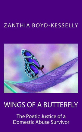 Wings of a Butterfly: A Domestic Abuse Survivors Short Story & Poetry Collection