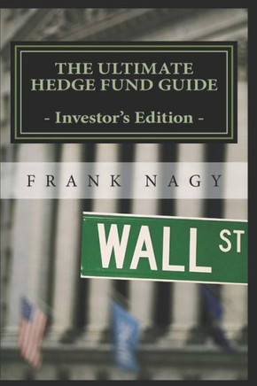 The Ultimate Hedge Fund Guide - Investor's Edition