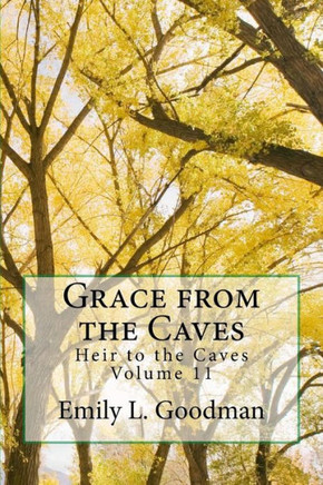 Grace From The Caves (Heir To The Caves) (Volume 11)