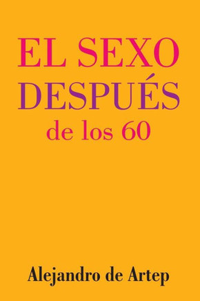 Sex After 60 (Spanish Edition) - El sexo despu?s de los 60