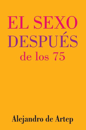 Sex After 75 (Spanish Edition) - El sexo despu?s de los 75