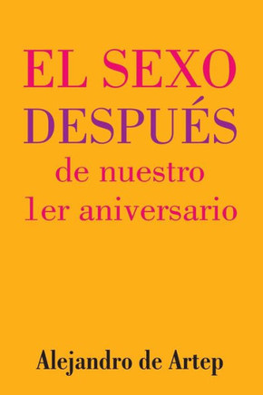 Sex After Our 1st Anniversary (Spanish Edition) - El sexo despu?s de nuestro 1er aniversario