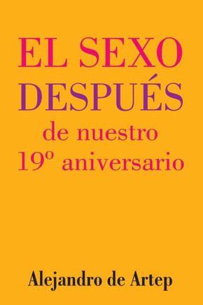 Sex After Our 19th Anniversary (Spanish Edition) - El sexo despu?s de nuestro 19? aniversario