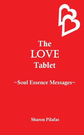 The Love Tablet : Soul Essence Messages