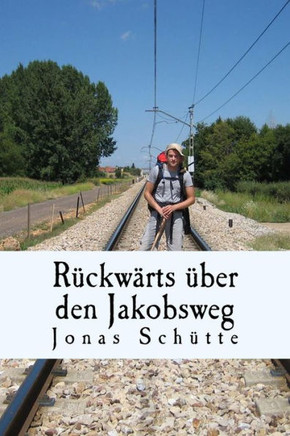 R?ckw?rts ?ber den Jakobsweg: ?ber die Liebe zu Menschen und den Abschied von meiner Mutter