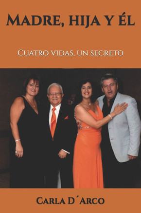 Madre, hija y el: Cuatro vidas, un secreto