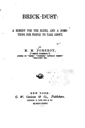 Brick-Dust, a Remedy for the Blues, and a Something for People to Talk about