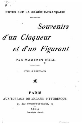 Notes sur la Com?die-fran?aise, souvenirs d'un claqueur et d'un figurant