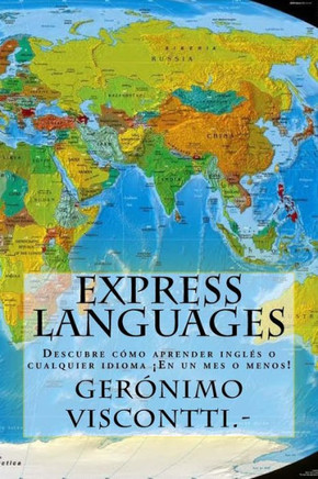 Express Languages: Descubre c?mo aprender ingl?s y cualquier idioma: ?en un mes o menos!