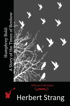 Humphrey Bold: A Story of the Times of Benbow