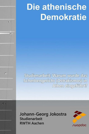 Die athenische Demokratie: Studienarbeit: Warum wurde das Scherbengericht (Ostrakismos) in Athen eingef?hrt?