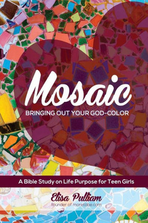 Mosaic: Bringing Out Your God-Color