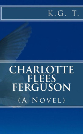 Charlotte Flees Ferguson: (A Novel)