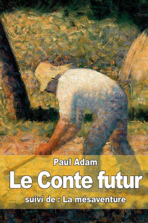 Le Conte futur: suivi de: La m?saventure