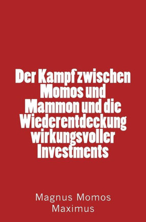 Der Kampf zwischen Momos und Mammon und die Wiederentdeckung wirkungsvoller Investments
