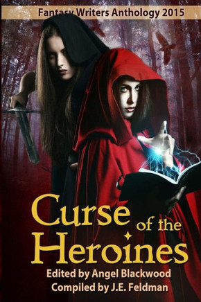 Curse of the Heroines: A Fantasy Writers Group Anthology