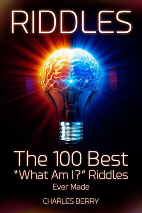 Riddles: The 100 Best ""What Am I?"" Riddles Ever Made