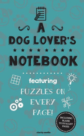 A Dog Lover's Notebook: Featuring 100 puzzles
